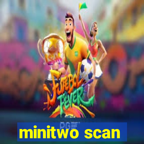 minitwo scan